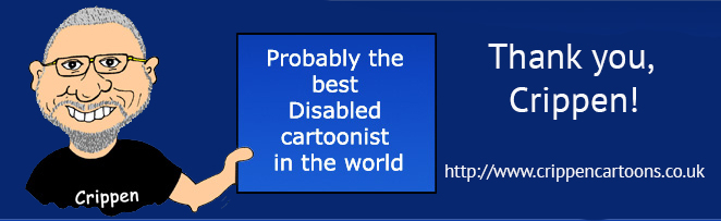 Thank you, Crippen!  http://www.crippencartoons.co.uk Image description - a cartoon of Dave wearing a Crippen teeshirt and holding a sign, which says 'probably the best disabled cartoonist in the world'
